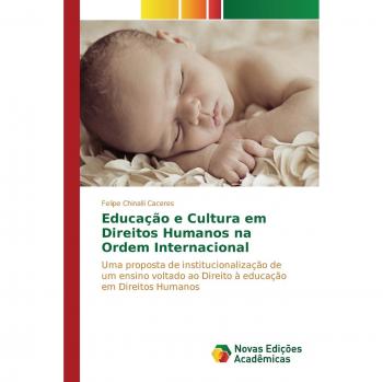 Chinalli Caceres, Felipe: Educação e Cultura em Direitos Humanos na Ordem Internacional