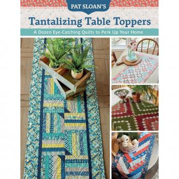 Pat Sloan's Tantalizing Table Toppers