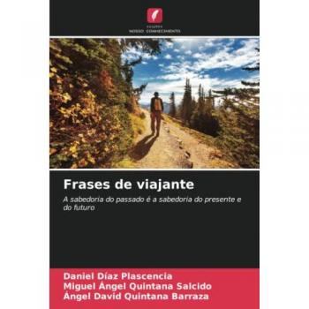 Frases de viajante: A sabedoria do passado é a sabedoria do presente e do futuro