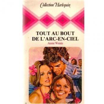 Tout au bout de l'arc-en-ciel : Collection : Collection harlequin n° 23