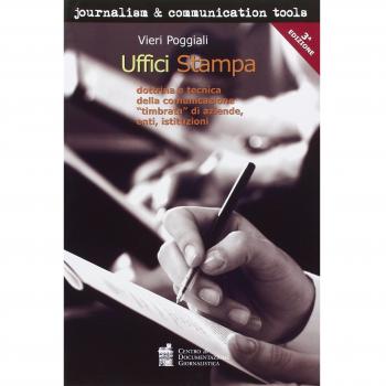 Uffici stampa. Dottrina e tecnica della comunicazione «timbrata» di aziende, enti, istituzioni
