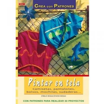 Serie pintar en tela nº 4. Pintar en tela. Camisetas, pantalones, bolsos, mochilas. (Tapa blanda).