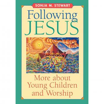 Following Jesus: More About Young Children and Worship