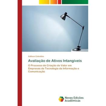 Avaliação de Ativos Intangíveis: O Processo de Criação de Valor em Empresas de Tecnologia da Informação e Comunicação