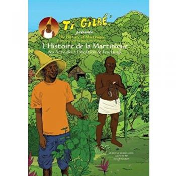 Ti Gilbe Présente l'Histoire de la Martinique