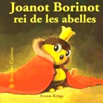 JOANOT BORINOT REI DE LES ABELLES. BESTIOLES CURIOSES