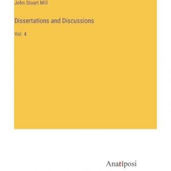 Dissertations and Discussions: Vol. 4