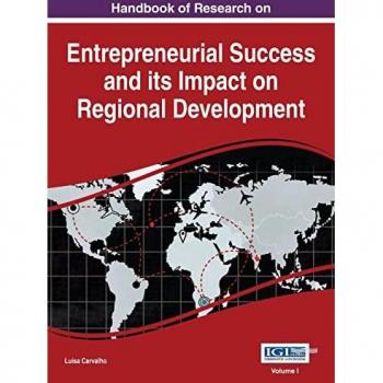Handbook of Research on Entrepreneurial Success and its Impact on Regional Development, VOL 1