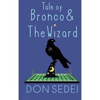 Tale of Bronco & The Wizard: An Urban Fantasy about Friendship, Football, and Wizards