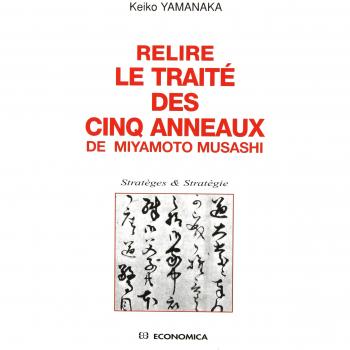 Relire Le Traite Des Cinq Anneaux De Miyamoto Musashi