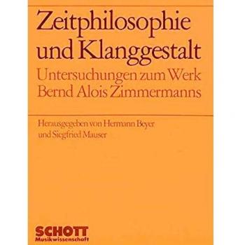 Zeitphilosophie und Klanggestalt: Untersuchungen zum Werk Bernd Alois Zimmermanns. Band 2.