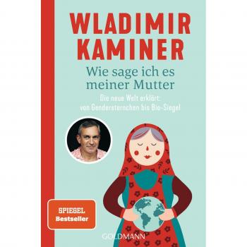 Wladimir Kaminer Wie Sage Ich Es Meiner Mutter: Die Neue Welt Erklärt: Von Gendersternchen Bis Bio-Siegel