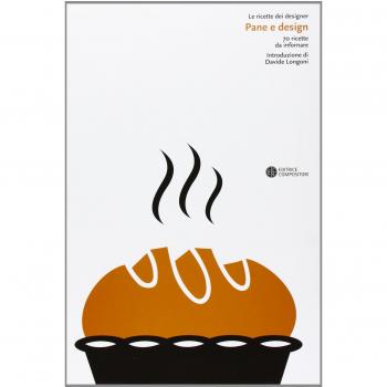 Pane e design. 70 ricette da infornare