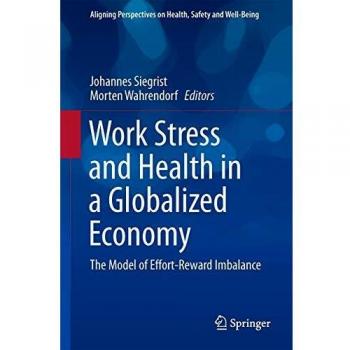 Work Stress and Health in a Globalized Economy: The Model of Effort-Reward Imbalance