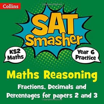 Year 6 Fractions, Decimals and Percentages (for Reasoning papers 2 and 3): KS2 Maths (Collins SATs Smashers