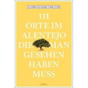 Catrin George Ponciano 111 Orte Im Alentejo, Die Man Gesehen Haben Muss