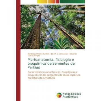 Pereira Santos, Roniscley: Morfoanatomia, fisiologia e bioquímica de sementes de Parkias