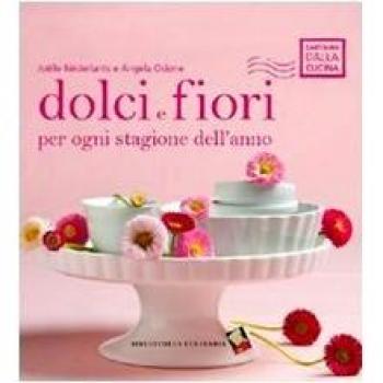 Dolci e fiori per ogni stagione dell'anno