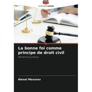 Maxurov, Alexei: La bonne foi comme principe de droit civil
