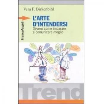 L'arte d'intendersi. Ovvero come imparare a comunicare meglio