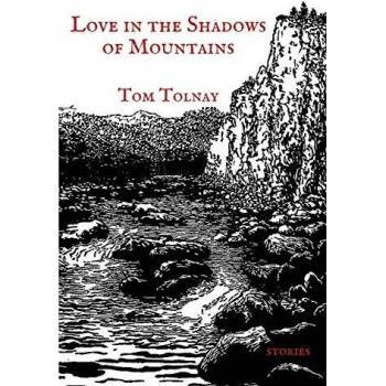 Tolnay, Tom: Love in the Shadows of Mountains