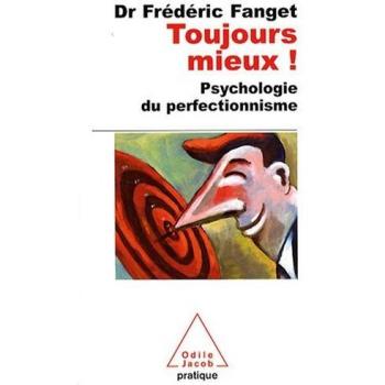Toujours Mieux! Psychologie Du Perfectionnisme