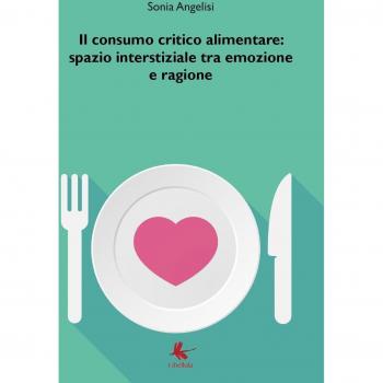 Il consumo critico alimentare: spazio interstiziale tra emozione e ragione