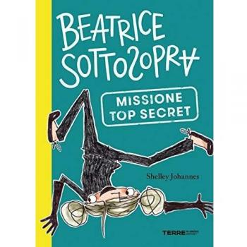 Missione Top Secret. Beatrice Sottosopra (Acchiappastorie)