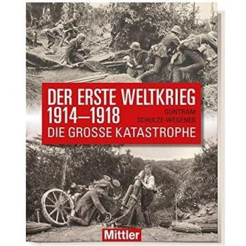 Der Erste Weltkrieg 1914-1918: Die große Katastrophe