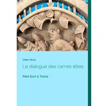 Le dialogue des carnes élites: Petit Ecrit à Tiroirs