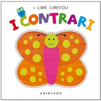I contrari. Ediz. illustrata