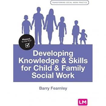 Barry Fearnley Developing Knowledge and Skills for Child and Family Social Work