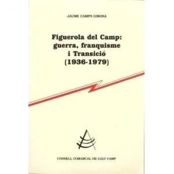 Figuerola del camp: guerra, franquisme i transició (Tapa blanda).