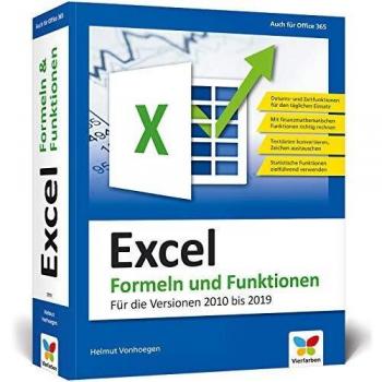 Excel – Formeln und Funktionen: Verständliche Anleitungen und Praxisbeispiele für schnelle Lösungen. Aktuell zu Microsoft Excel 2019, geeignet für Excel 2010, 2013, 2016 und Office 365