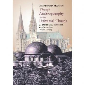 Through Anthroposophy to the Universal Church: A Spiritual Memoir, with letters from Valentin Tomberg