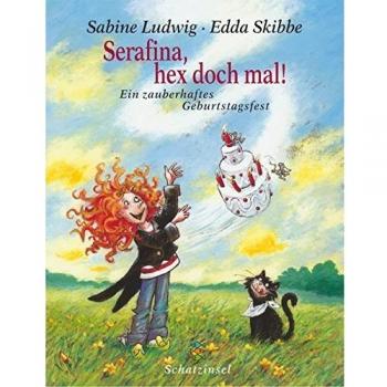 Serafina, hex doch mal!: Ein zauberhaftes Geburtstagsfest