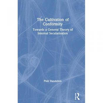 The Cultivation of Conformity: Towards a General Theory of Internal Secularisation