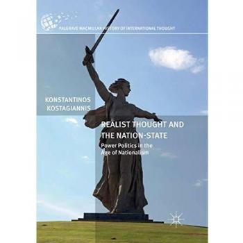 Realist Thought and the Nation-State: Power Politics in the Age of Nationalism