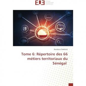 Diakhate, Boubacar: Tome 6: Répertoire des 66 métiers territoriaux du Sénégal