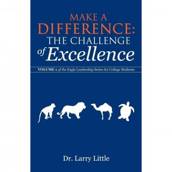 Make a Difference: The Challenge of Excellence: Volume 1 of the Eagle Leadership Series for College Students