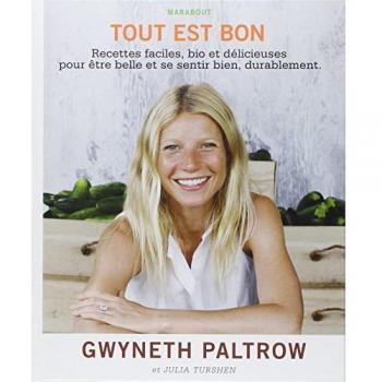 Tout est bon : Recettes faciles, bio et délicieuses, pour être belle et se sentir bien, durablement