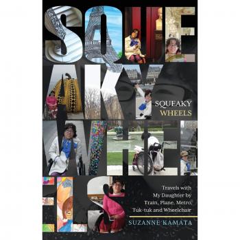Squeaky Wheels: Travels with My Daughter by Train, Plane, Metro, Tuk-tuk and Wheelchair