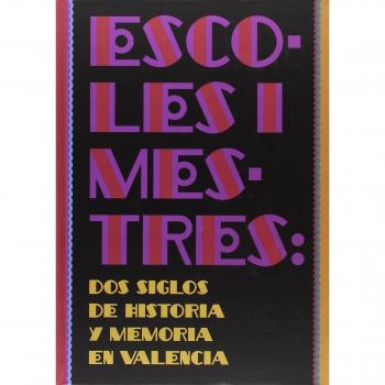 Escoles i mestres: Dos siglos de historia y memoria en Valencia
