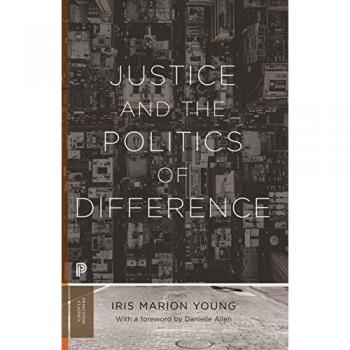 Iris Marion Young: Justice and the Politics of Difference