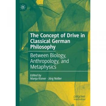 The Concept of Drive in Classical German Philosophy