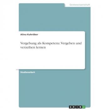Kuhröber, Alina: Vergebung als Kompetenz. Vergeben und verzeihen lernen