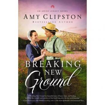 Breaking New Ground, by Amy Clipston