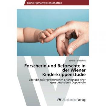 Schneeweis, Sandra: Forscherin und Beforschte in der Wiener Kinderkrippenstudie