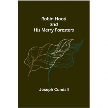 Robin Hood and His Merry Foresters