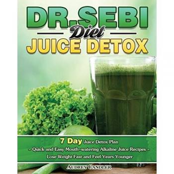 Dr. Sebi Diet Juice Detox: 7 Day Juice Detox Plan